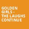 Golden Girls The Laughs Continue, Orpheum Theater, Sioux City