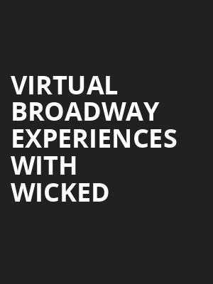 Virtual Broadway Experiences with WICKED, Virtual Experiences for Sioux City, Sioux City