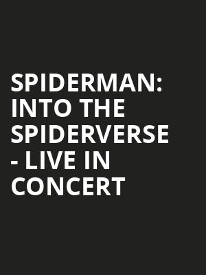 Spiderman: Into the Spiderverse - Live in Concert Poster