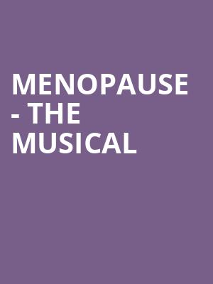 Menopause The Musical, Orpheum Theater, Sioux City