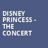 Disney Princess The Concert, Orpheum Theater, Sioux City