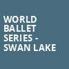 World Ballet Series Swan Lake, Orpheum Theater, Sioux City